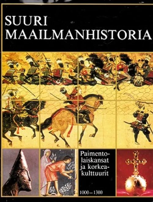 Suuri maailmanhistoria Osa 5- Paimentolaiskansat ja korkeakuttuurit 1000-1300 - Gunnes Erik | Kirja-Kissa Oy | Osta Antikvaarista - Kirjakauppa verkossa