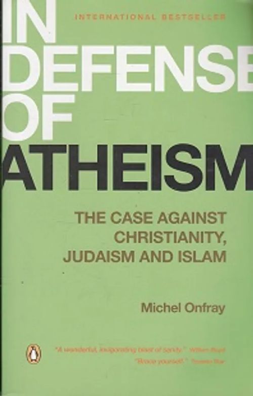 In Defense of Atheism - The Case Against Christianity, Judaism and Islam - Onfray Michel | Kirja-Kissa Oy | Osta Antikvaarista - Kirjakauppa verkossa