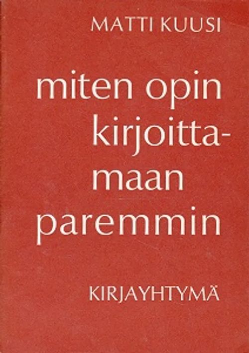 Miten opin kirjoittamaan paremmin - Kuusi Matti | Kirja-Kissa Oy | Osta Antikvaarista - Kirjakauppa verkossa