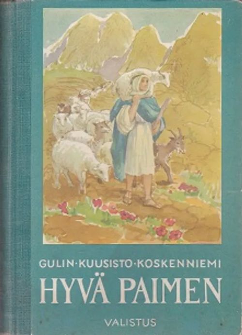 Hyvä paimen - Kansakoulun uskonnon oppikirja - Gulin E.G. - Kuusisto Aukusti - Koskenniemi Matti | Kirja-Kissa Oy | Osta Antikvaarista - Kirjakauppa verkossa