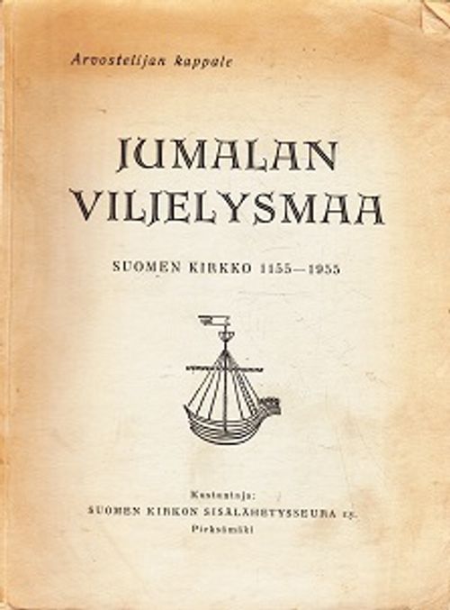 Jumalan viljelysmaa - Suomen kirkko 1155 - 1955 - Haavio Jaakko - Paarma Oskar toim. | Kirja-Kissa Oy | Osta Antikvaarista - Kirjakauppa verkossa