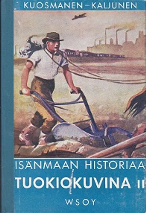 Isänmaan historiaa tuokiokuvina - Suomen historian lukemisto II - Kuosmanen  Paavo - Kaljunen Aatto | Kirja-Kissa Oy |