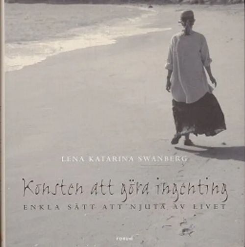 Konsten att göra ingenting - Enkla sätt njuta av livet - Swanberg Lena Katarina | Kirja-Kissa Oy | Osta Antikvaarista - Kirjakauppa verkossa