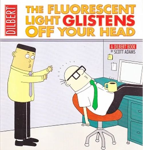 Dilbert - The Fluorescent Light Glistens Off Your Head - Adams Scott | Kirja-Kissa Oy | Osta Antikvaarista - Kirjakauppa verkossa