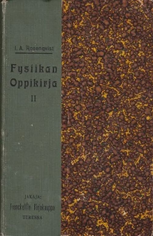 Fysiikan oppikirja kouluja varten - Jälkimmäinen osa: Lämpö-, sähkö- ja valoilmiöt. Ilmatieteen pääpiirteet - Rosenqvist I. A. tri | Kirja-Kissa Oy | Osta Antikvaarista - Kirjakauppa verkossa