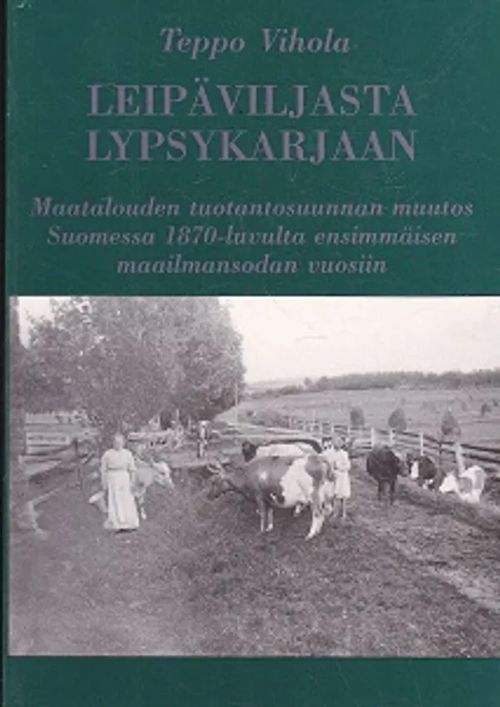Leipäviljasta lypsykarjaan - Vihola Teppo | Kirja-Kissa Oy | Osta Antikvaarista - Kirjakauppa verkossa