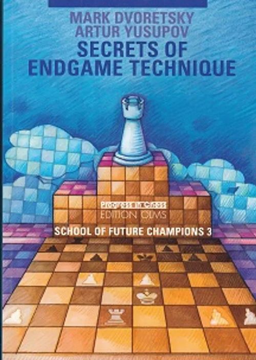 Secrets of Endgame Technique - Secrets of Future Champions 3 - Dvoretsky Mark - Yusupov Artur | Kirja-Kissa Oy | Osta Antikvaarista - Kirjakauppa verkossa