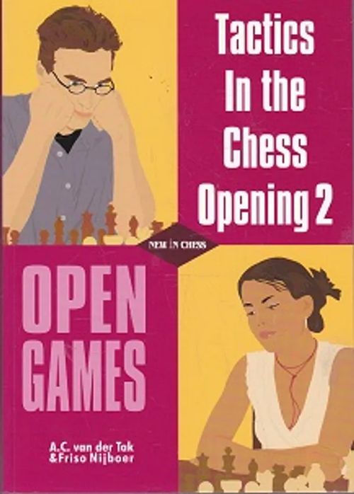 Tactics In the Chess Opening 2 - Open Games - Tak A. C. van der - Nijboer Friso | Kirja-Kissa Oy | Osta Antikvaarista - Kirjakauppa verkossa