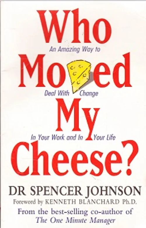 Who Moved My Cheese? - Blanchard Kenneth H. | Kirja-Kissa Oy | Osta Antikvaarista - Kirjakauppa verkossa