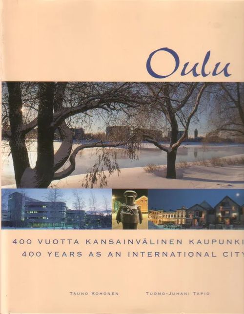 Oulu 400 vuotta kansainvälinen kaupunki, 400 Years as an International City  - Kohonen Tauno, Tuomo-Juhani Tapio