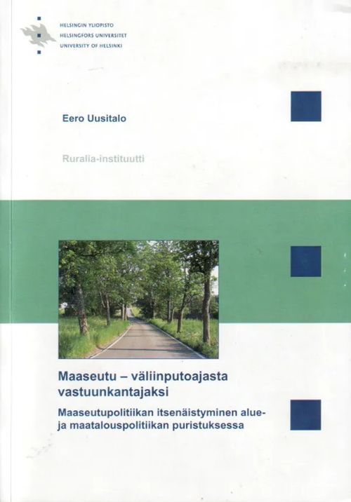 Maaseutu - väliinputoajasta vastuunkantajaksi, Maaseutupolitiikan itsenäistyminen alue- ja maaseutupolitiikan puristuksesssa - Uusitalo Eero | Jyväskylän Vanha Antikvariaatti | Osta Antikvaarista - Kirjakauppa verkossa