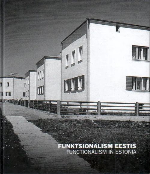 Funktsionalism Eestis, Functionalism in Estonia - Hallas-Murula Karin | Jyväskylän Vanha Antikvariaatti | Osta Antikvaarista - Kirjakauppa verkossa