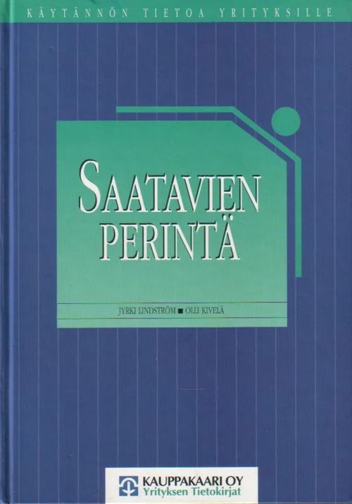 Saatavien perintä, Käytännön tietoa yrityksille - Lindström Jyrki, Kivelä  Olli | Jyväskylän Vanha Antikvariaatti | Osta Antikvaarista -