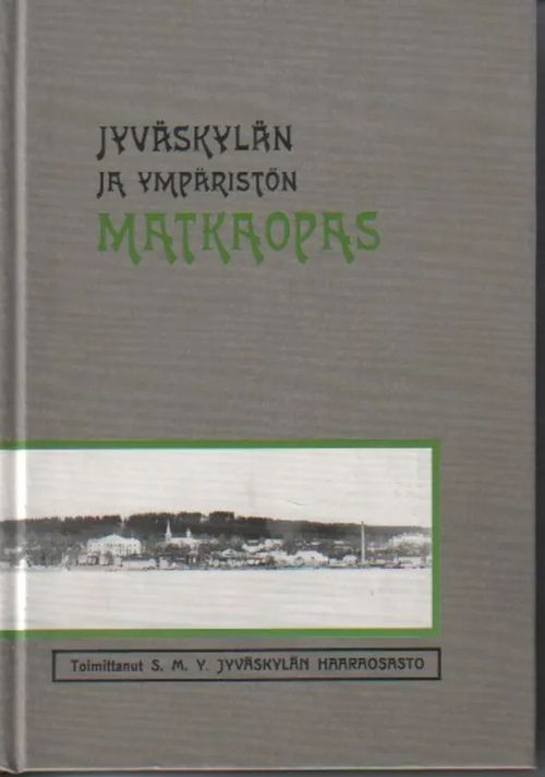 Jyväskylän ja ympäristön matkaopas - Suomen Matkailijayhdistyksen Jyväskylän haaraosasto (toim.) | Jyväskylän Vanha Antikvariaatti | Osta Antikvaarista - Kirjakauppa verkossa