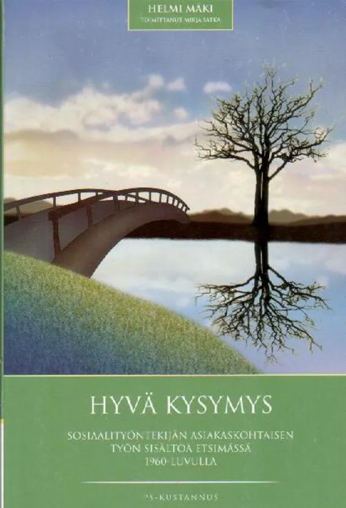 Hyvä kysymys, Sosiaalityöntekijän asiakaskohtaisen työn sisältöä etsimässä  1960-luvulla - Mäki Helmi | Jyväskylän Vanha Antikvariaatti |