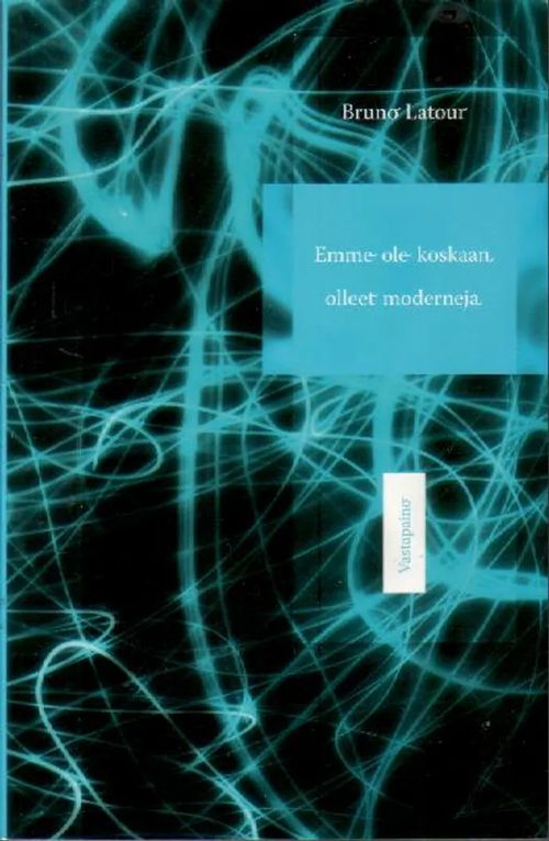 Emme ole koskaan olleet moderneja - Latour Bruno | Jyväskylän Vanha Antikvariaatti | Osta Antikvaarista - Kirjakauppa verkossa