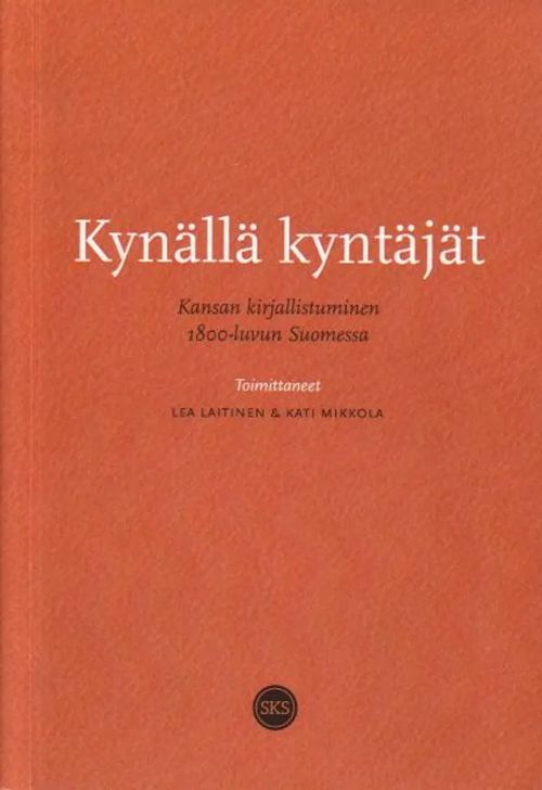 Kynällä kyntäjät, Kansan kirjallistuminen 1800-luvun Suomessa - Laitinen Lea, Mikkola Kati | Jyväskylän Vanha Antikvariaatti | Osta Antikvaarista - Kirjakauppa verkossa