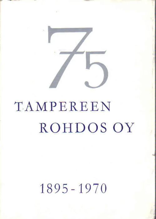 Tampereen Rohdos 75v. 1895-1970 - Prytz Johan | Antikvariaatti Punaparta | Osta Antikvaarista - Kirjakauppa verkossa