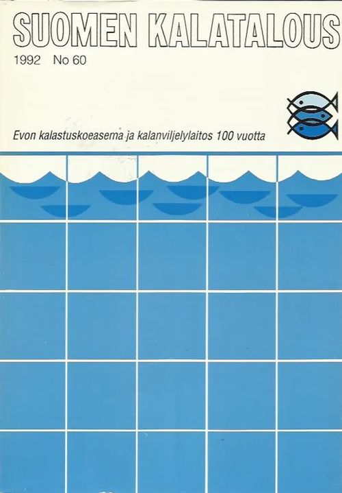 Suomen Kalatalous 60/1992-Evon kalastuskoeasema ja kalanviljelylaitos 100 vuotta - Westman Kai(vastaava tom.) | Antikvariaatti Punaparta | Osta Antikvaarista - Kirjakauppa verkossa