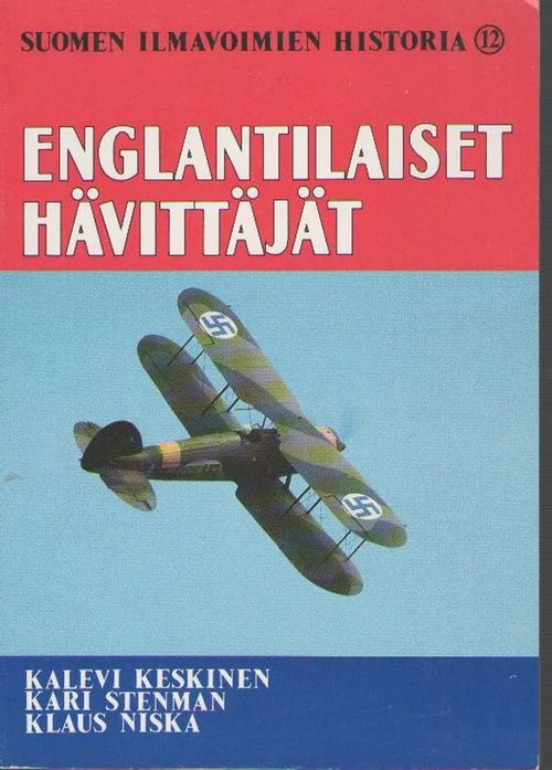 Suomen ilmavoimien historia 12 Englantilaiset hävittäjät - Keskinen-Stenman-Niska | Antikvariaatti Punaparta | Osta Antikvaarista - Kirjakauppa verkossa