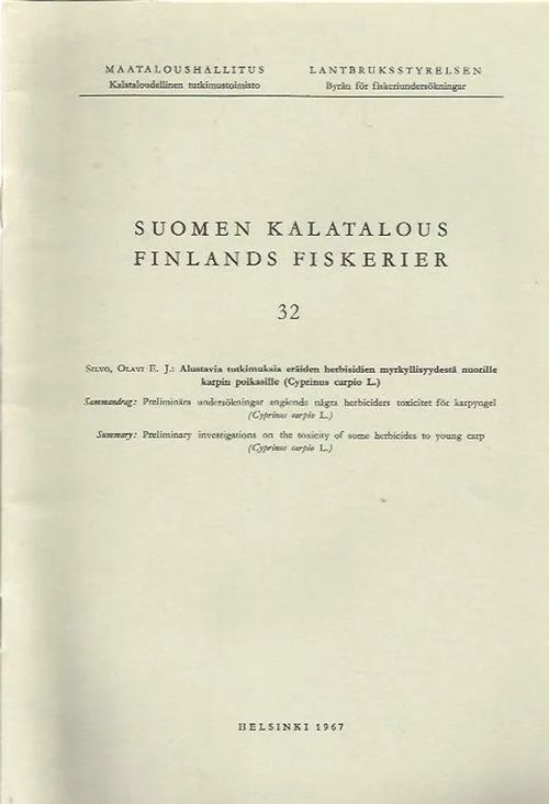 Suomen Kalatalous 32 - Alustavia tutkimuksia eräiden herbisidien myrkyllisyydestä nuorille karpin poikasille (Cyprinus carpio L.) - Silvo Olavi E. | Antikvariaatti Punaparta | Osta Antikvaarista - Kirjakauppa verkossa