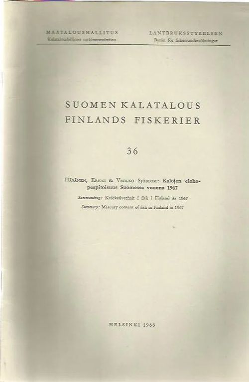 Suomen kalatalous 36 - Kalojen elohopeapitoisuus Suomessa vuonna 1967 - Häsänen Erkki-Sjöblom Veikko | Antikvariaatti Punaparta | Osta Antikvaarista - Kirjakauppa verkossa