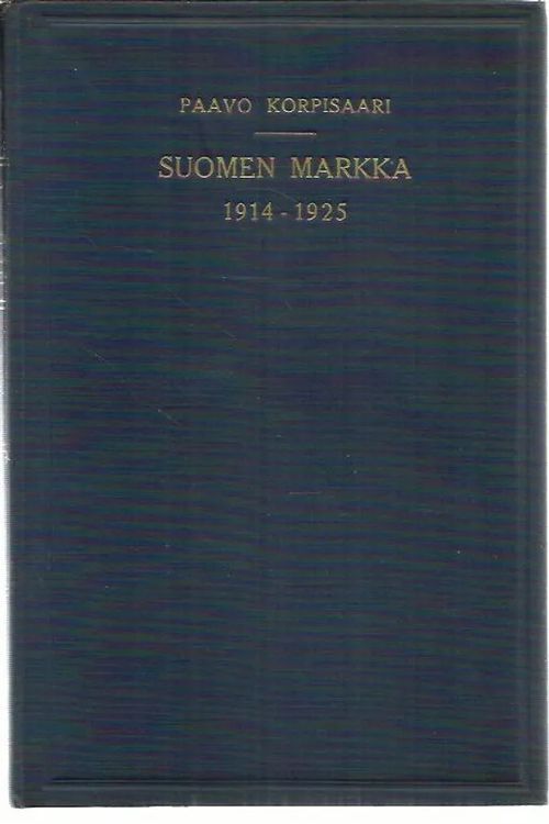 Suomen markka 1914-1925 - Korpisaari Paavo | Antikvariaatti Punaparta | Osta Antikvaarista - Kirjakauppa verkossa