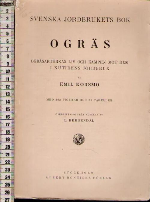 Ogräs Ogräsarternas liv och kampen mot dem i nutidens jordbruk - Korsmo Emil | Antikvariaatti Punaparta | Osta Antikvaarista - Kirjakauppa verkossa