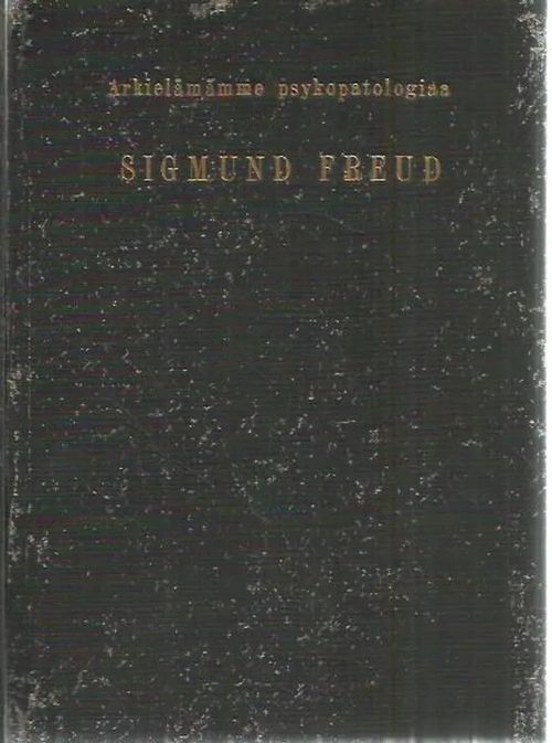 Arkielämän psykopatologiaa - Freud Sigmund | Antikvariaatti Punaparta | Osta Antikvaarista - Kirjakauppa verkossa