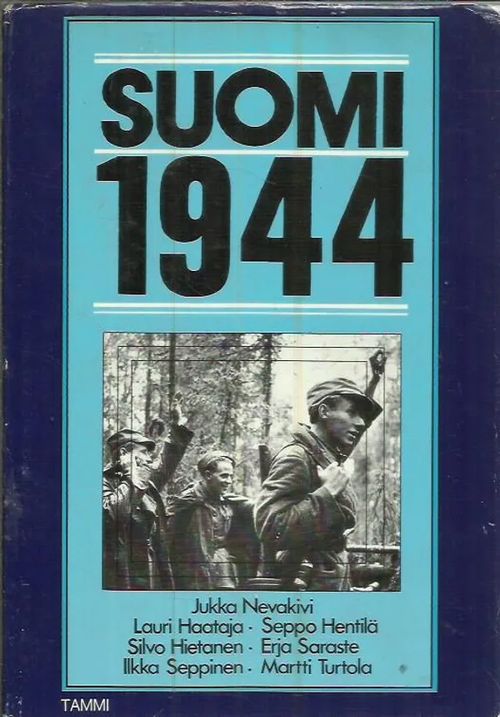 Suomi 1944 - Sodasta rauhaan - Nevakivi Jukka -Haataja Lauri - Hentilä Seppo - Hietanen Silvo - Saraste Erja - Seppinen Ilkka - Turtola Martti | Antikvariaatti Punaparta | Osta Antikvaarista - Kirjakauppa verkossa