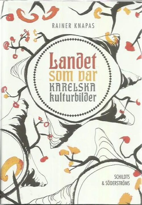 Landet om var - Karelska kulturbilder - Knapas Rainer | Antikvariaatti Punaparta | Osta Antikvaarista - Kirjakauppa verkossa