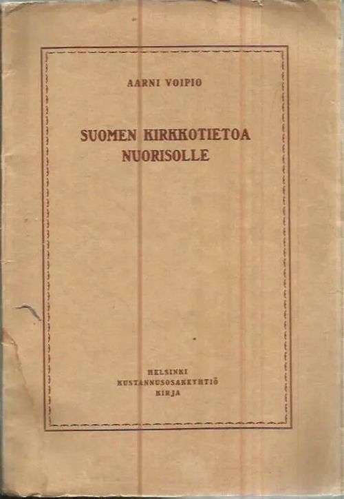Suomen kirkkotietoa nuorisolle - Voipia Aarni | Antikvariaatti Punaparta | Osta Antikvaarista - Kirjakauppa verkossa
