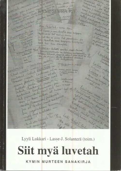 Siit myä luvetah - Kymin murteen sanakirja - Lukkari Lyyli - Solanterä Lasse-J. (toim) | Antikvariaatti Punaparta | Osta Antikvaarista - Kirjakauppa verkossa