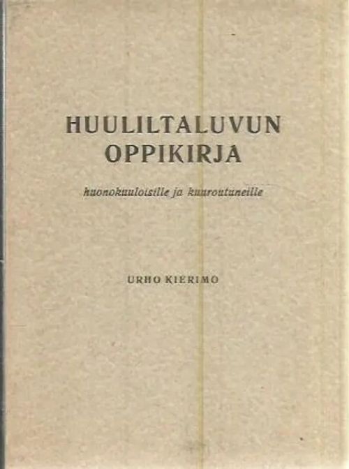 Huuliltaluvun oppikirja huonokuuloisille ja kuuroutuneille - Kierimo Urho | Antikvariaatti Punaparta | Osta Antikvaarista - Kirjakauppa verkossa