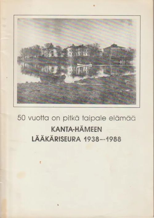 Kanta-Hämeen lääkäriseura 1938-1988 - Arohonka Elina | Antikvariaatti Punaparta | Osta Antikvaarista - Kirjakauppa verkossa