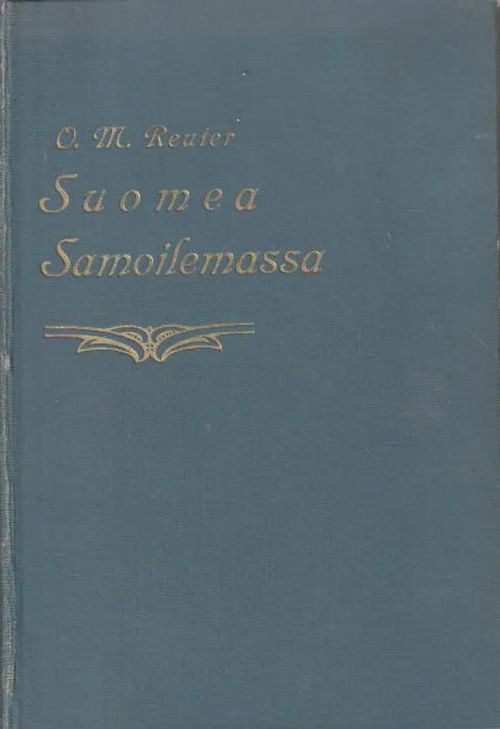 Suomea samoilemassa - Maamme luonto kansa ja kehitys - Reuter O. M. | Antikvariaatti Punaparta | Osta Antikvaarista - Kirjakauppa verkossa