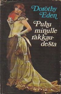 Puhu minulle rakkaudesta - Dorothy Eden | Osta Antikvaarista - Kirjakauppa  verkossa