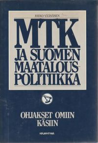 MTK ja Suomen maatalouspolitiikka - Ilkka Kananen | Osta Antikvaarista -  Kirjakauppa verkossa