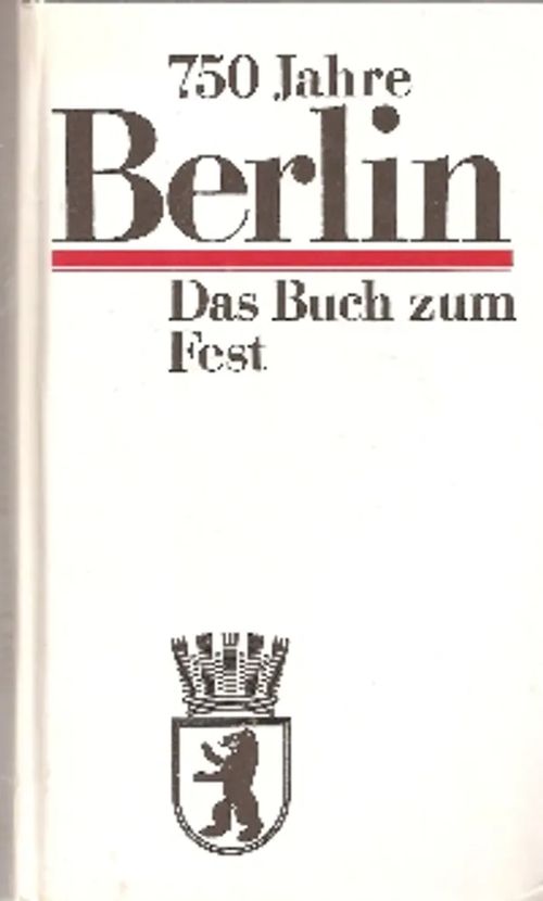 750 Jahre Berlin : Das Buch zum Fest | Antikvariaatti Taide ja kirja | Osta Antikvaarista - Kirjakauppa verkossa