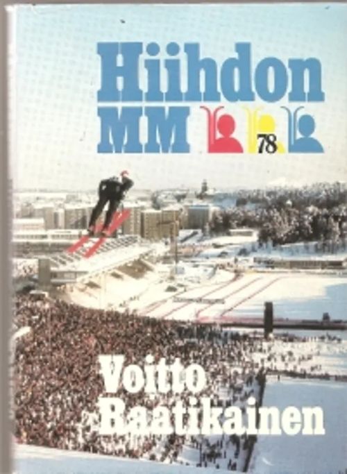 Hiihdon MM 78 - Raatikainen Voitto | Antikvariaatti Taide ja kirja | Osta Antikvaarista - Kirjakauppa verkossa