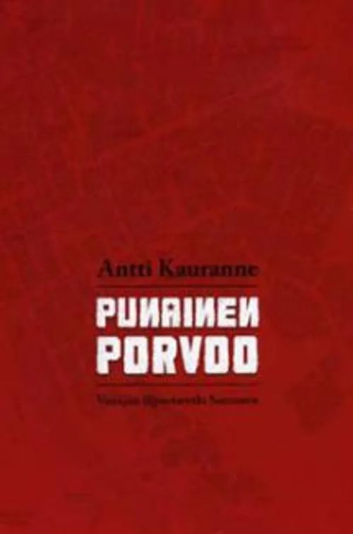 Punainen Porvoo - Venäläisten öljysotaretki Suomeen - Kauranne Antti | Antikvariaatti Taide ja kirja | Osta Antikvaarista - Kirjakauppa verkossa