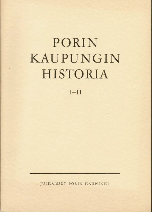 Porin kaupungin historia I-III - Jaakkola Jalmari - Ruuth J. W. - Jokipii Mauno - Saarinen Juhani | Antikvariaatti Taide ja kirja | Osta Antikvaarista - Kirjakauppa verkossa