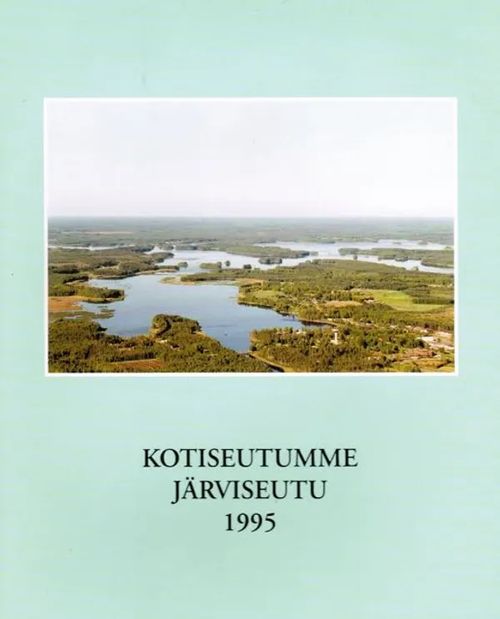 Kotiseutumme Järviseutu 1995 - Eriks Stig | Antikvariaatti Taide ja kirja | Osta Antikvaarista - Kirjakauppa verkossa