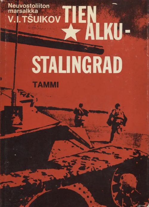 Tien alku - Stalingrad - Tsuikov Vasili I. | Antikvariaatti Taide ja kirja | Osta Antikvaarista - Kirjakauppa verkossa