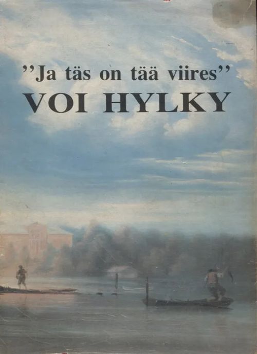 "Ja täs on tää viires" - Voi hylky | Antikvariaatti Taide ja kirja | Osta Antikvaarista - Kirjakauppa verkossa