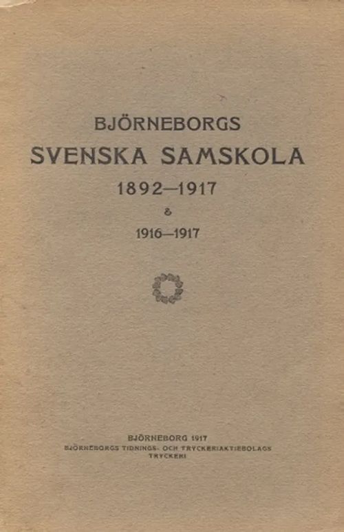 Björneborgs svenska samskola 1892-1917 & 1916-1917 - Lagerblad Uno | Antikvariaatti Taide ja kirja | Osta Antikvaarista - Kirjakauppa verkossa