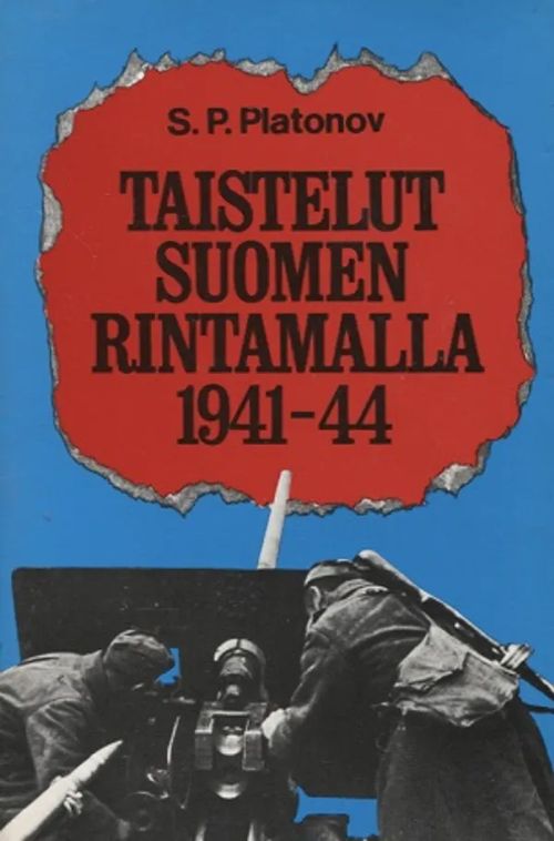 Taistelut Suomen rintamalla 1941-44 - Platonov S. P. | Antikvariaatti Taide ja kirja | Osta Antikvaarista - Kirjakauppa verkossa