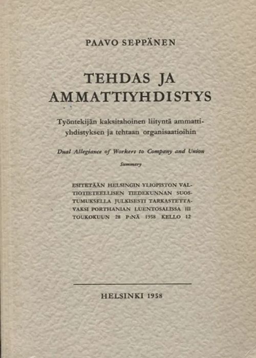 Tehdas ja ammattiyhdistys - Työntekijän kaksitahoinen liityntä ammattiyhdistyksen ja tehtaan organisaatioihin - Seppänen Paavo | Antikvariaatti Taide ja kirja | Osta Antikvaarista - Kirjakauppa verkossa