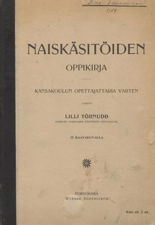 Naiskäsitöiden oppikirja kansakoulun opettajattaria varten - Törnudd Lilli | Antikvariaatti Taide ja kirja | Osta Antikvaarista - Kirjakauppa verkossa