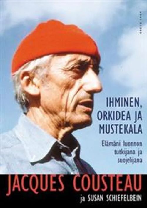 Ihminen, orkidea ja mustekala - Elämäni luonnon tutkijana ja suojelijana - Cousteau Jacques - Schiefelbein Susan | Antikvariaatti Taide ja kirja | Osta Antikvaarista - Kirjakauppa verkossa